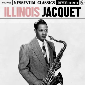 Essential Classics, Vol. 363: Illinois Jacquet by Illinois Jacquet