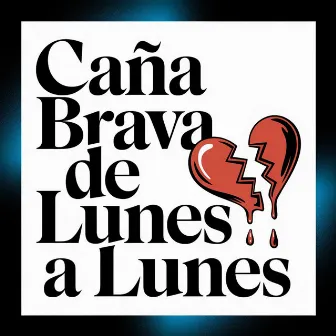 De Lunes a Lunes by Caña Brava