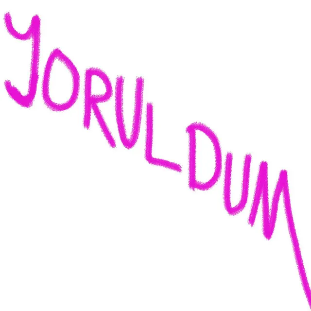 Yoruldum