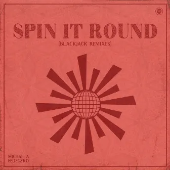 Spin It Round (Blackjack Remixes) by Michaela Fedeczko