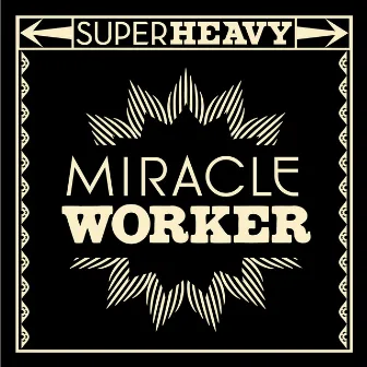 Miracle Worker by SuperHeavy