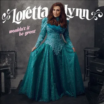 Wouldn't It Be Great by Loretta Lynn