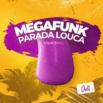 Mega Funk Parada Louca by Lipe Dog