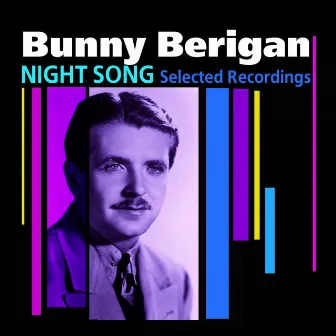 Night Song (Selected Recordings) by Bunny Berigan