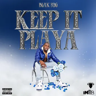 Keep It Playa by Blak Fog