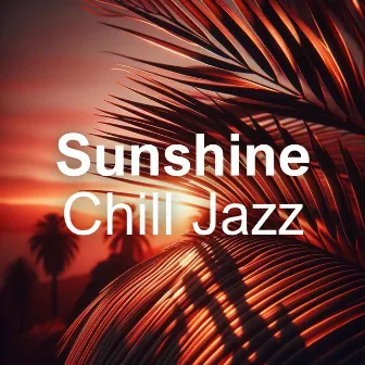 Sunshine Chill Jazz: Laid-back Tropics Jazz by Bossa Nova Big Band