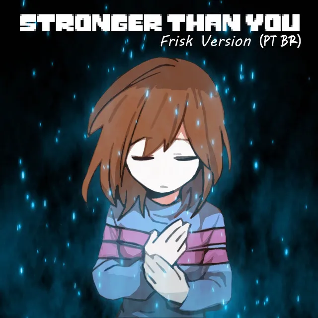 Stronger Than You - Frisk Version (Pt Br) - Cover