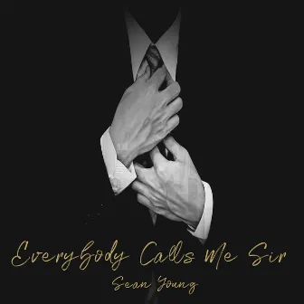 Everybody Calls Me Sir by Sean Young