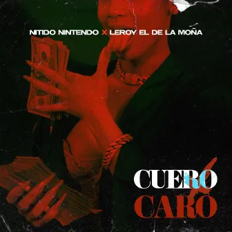 Cuero caro by leroy el de la moña