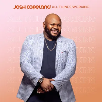 All Things Working by Josh Copeland