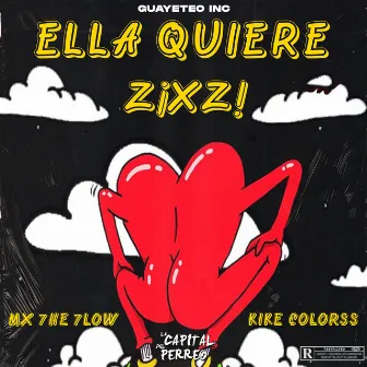 Ella Quiere Zixzi by Guayeteo Inc