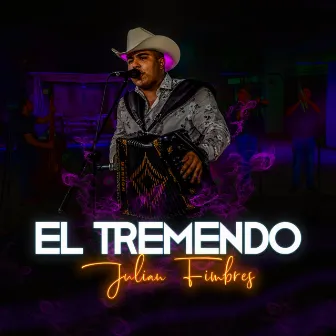 El Tremendo (En Vivo) by Julian Fimbres