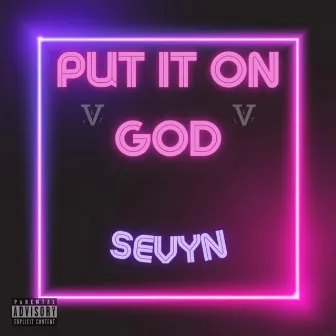 Put It On God by Sevyn