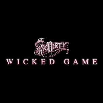 Wicked Game by The Big Dirty