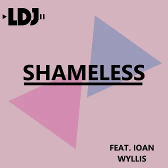 Shameless by LDJ