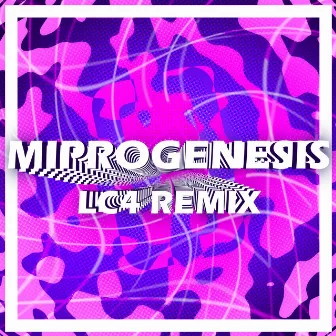 Miprogenesis (LC4 Remix) by LC4