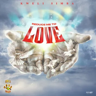 Reduce Me to Love by Kweli Simba