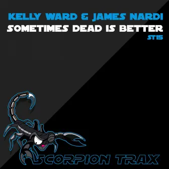 Sometimes Dead Is Better by Kelly Ward