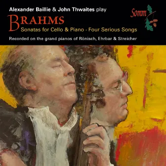 Brahms: Cello Sonatas & 4 Serious Songs, Op. 121 by John Thwaites