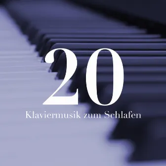 20 Klaviermusik zum Schlafen - beruhigende Piano-Musik für eine angenehme Nachtruhe by Klasik Müzik Akademi