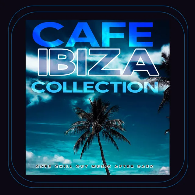 Cafe Ibiza Collection