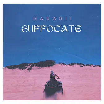 Suffocate by Bakarii