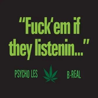 Fuck Em If They Listenin by Psycho Les