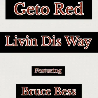 Livin Dis Way by Geto Red