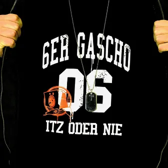 Itz oder nie by 6er Gascho