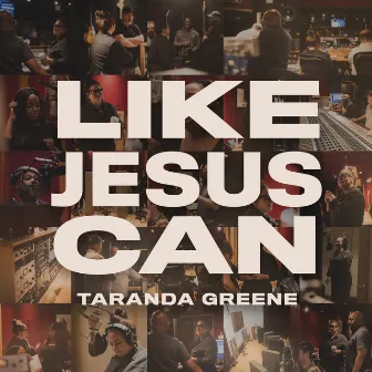 Like Jesus Can by Taranda Greene