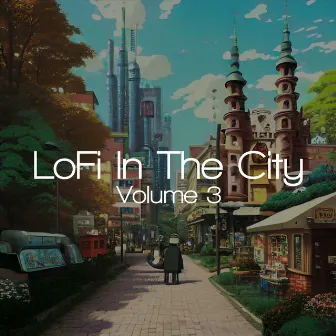 LoFi In The City, Vol. 3 by DaftGiraffe