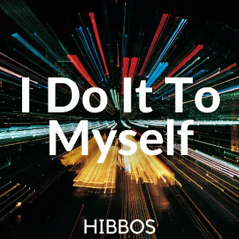 I Do It to Myself by Hibbos