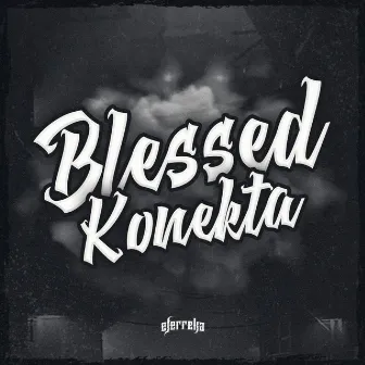 Blessed Konekta by Eferreka