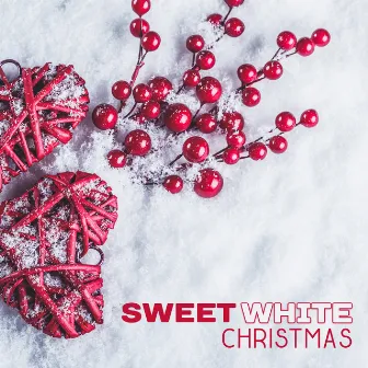 Sweet White Christmas – The Best Collection of Popular Xmas Songs & Traditional Carols by White Christmas Singers