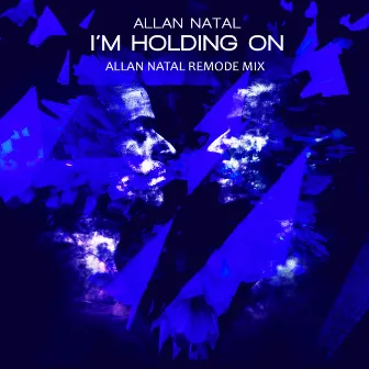 I'm Holding On (Remode Mix) by Allan Natal