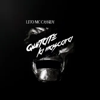 Quítate la Mascara by Lito MC Cassidy