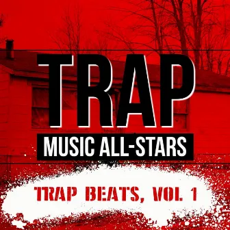 Trap Beats, Vol. 1 by Trap Music All-Stars