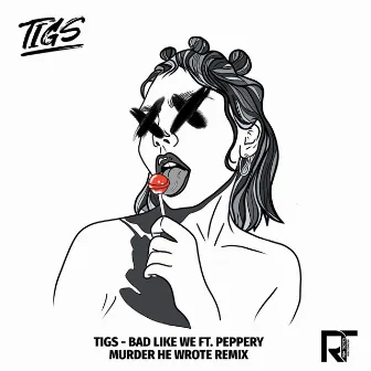 Bad Like We by Tigs