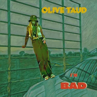 I'm Bad by Olive Taud