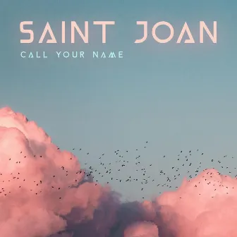 Call Your Name by Saint Joan