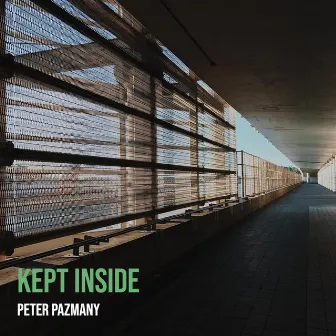 Kept Inside by Peter Pazmany