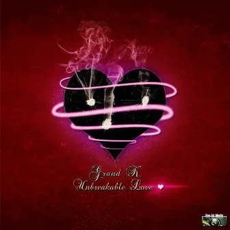 Unbreakable Love by Grand K.