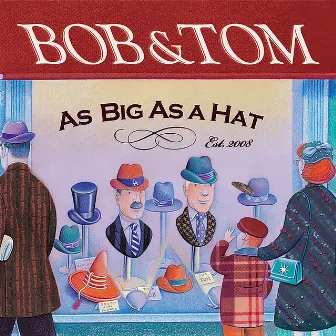 As Big as a Hat by Bob and Tom