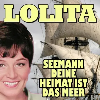 Seemann deine Heimat ist das Meer by Lolita