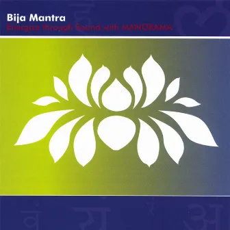 Bija Mantra: Energize Through Chakra Sounds by Manorama