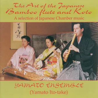 The Art of the Japanese Bamboo Flute and Koto by Yamato Ensemble