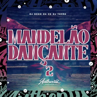 Mandelão Dançante 2 by DJ TAVÃO