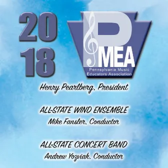 2018 Pennsylvania Music Educators Association (PMEA): All-State Wind Ensemble & All-State Concert Band [Live] by Pennsylvania All-State Wind Ensemble