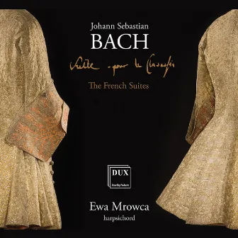 Bach: The French Suites by Ewa Mrowca