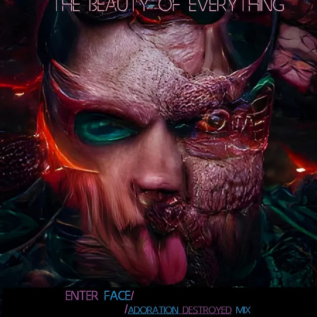 The Beauty of Everything - Enter Face Mix